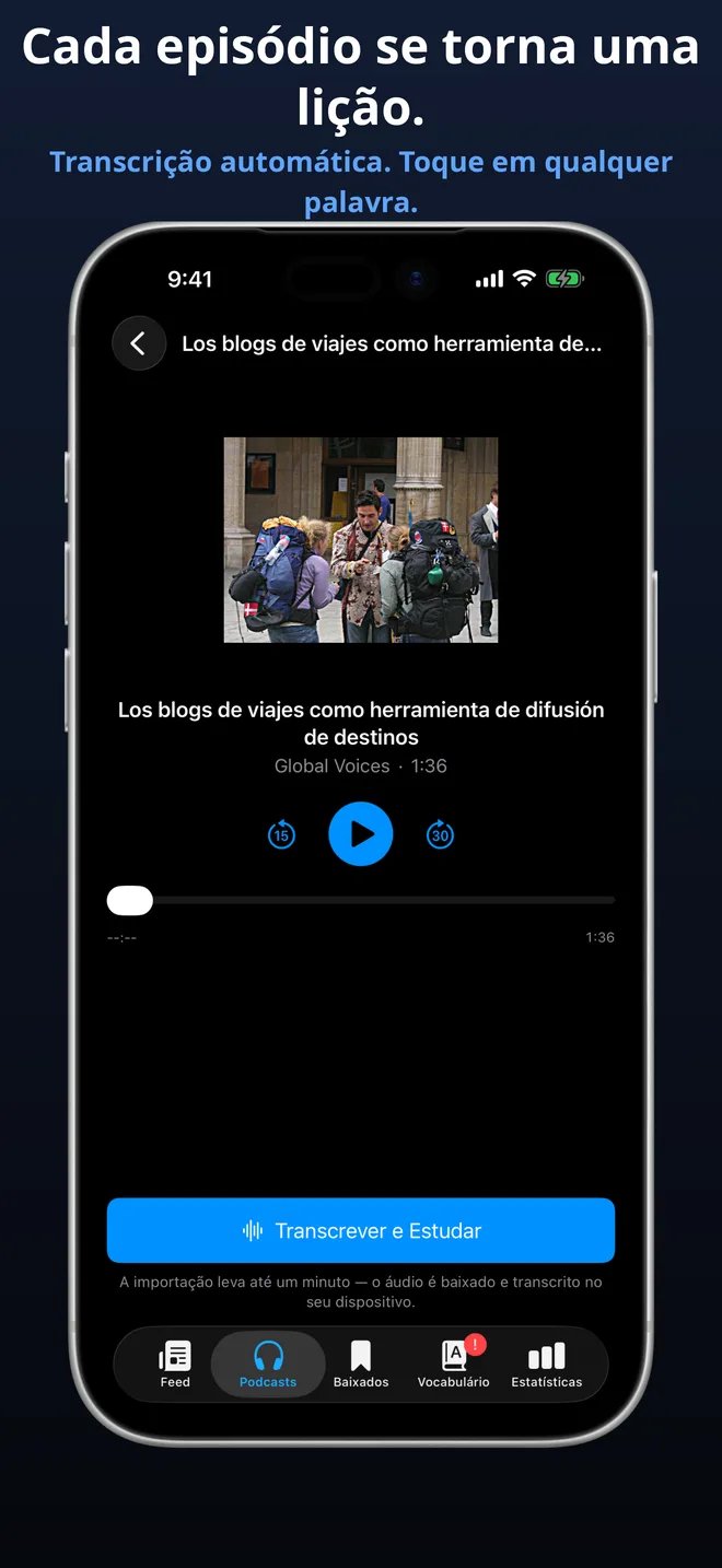 Importe qualquer episódio de podcast e estude com uma transcrição completa